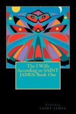 The I Wills According to SAINT JAMES: Book One