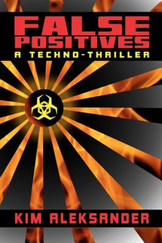 False Positives: A Techno-Thriller