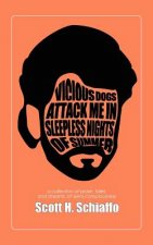 Vicious Dogs Attack Me In Sleepless Nights Of Summer: a collection of prose, tales, and streams of semi-consciousness