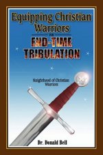 Equipping Christian Warriors for End-Time Tribulation: Knighthood of Christian Warriors