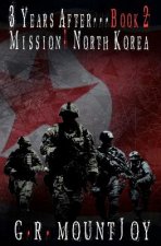 3 Years After... Book 2. Mission: North Korea