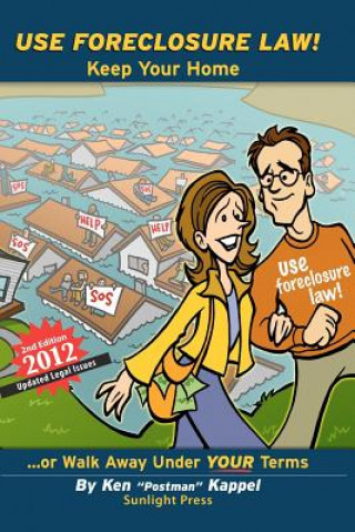 Use Foreclosure Law!: Second Edition - 2012