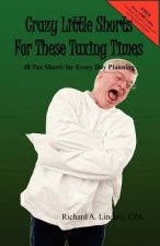 Crazy Little Shorts For These Taxing Times: 48 Tax Shorts for Every Day Planning