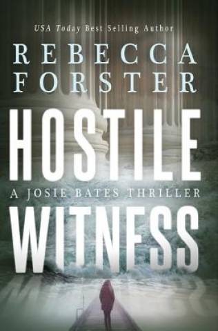 Hostile Witness: A Josie Bates Thriller