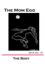 The Mom Egg 10: The Body Vol. 10 - 2012