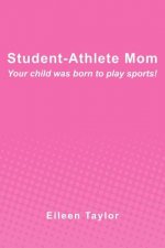 Student-Athlete Mom: Your child was born to play sports!