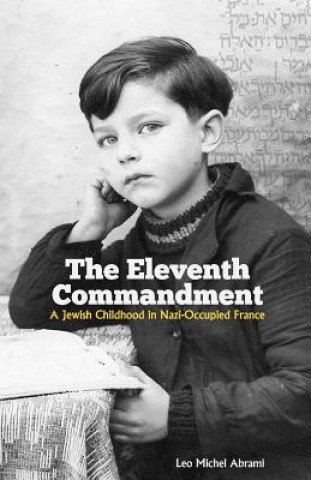 The Eleventh Commandment: A Jewish Childhood in Nazi-Occupied France