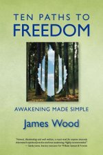 Ten Paths to Freedom: Awakening Made Simple