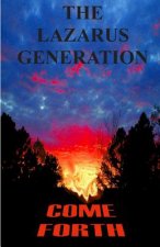 The Lazarus Generation Come Forth: The Death, Burial, and Resurrection of Your Dreams