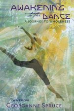 Awakening to the Dance: A Journey to Wholeness