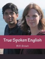 True Spoken English: Learn the Secrets to Speaking English