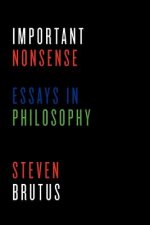 Important Nonsense: Essays in Philosophy