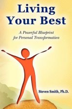 Living Your Best: A Powerful Blueprint for Personal Transformation
