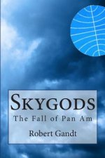 Skygods: The Fall of Pan Am