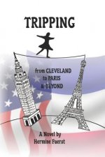 TRIPPING From Cleveland to Paris & Beyond