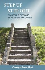 Step Up Step Out: Share Your Gifts and Be an Agent for Change
