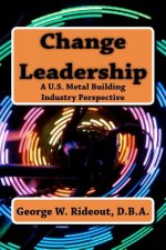 Change Leadership: A U.S. Metal Building Industry Perspective