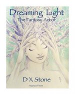 Dreaming Light: The Fantasy Art of D X Stone