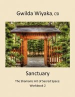 Sanctuary: The Shamanic Art of Sacred Space: Workbook 2