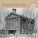 Walking the East End: : A Historic African-American Community in West Chester, Pennsylvania