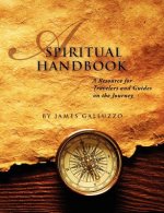 A Spiritual Handbook: A Resource for Travelers and Guides on the Journey: A Training Manual for the Journey