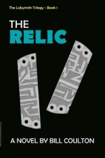 The Relic: The Relic, Book 1 of The Labyrinth Trilogy