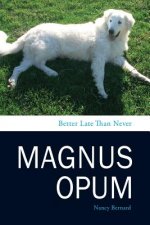 Magnus Opum: Better Late Than Never