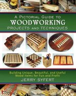 A Pictorial Guide To WOODWORKING PROJECTS and TECHNIQUES