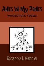 Ants in My Pants: Woodstock Poems