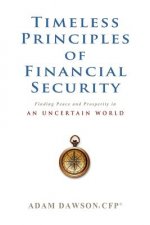 Timeless Principles of Financial Security: Finding Peace and Prosperity in an Uncertain World