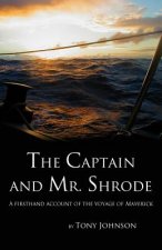The Captain and Mr. Shrode: A firsthand account of the voyage of Maverick