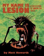 My Name Is Lesion: A Collection of Unhealthy Tales