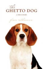 The Ghetto Dog: a true story