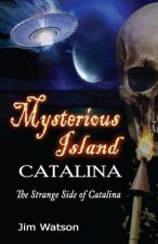 Mysterious Island: Catalina: The Strange Side of Catalina