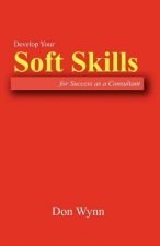 Develop Your Soft Skills for Success as a Consultant