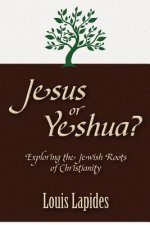 Jesus or Yeshua: Exploring the Jewish Roots of Christianity