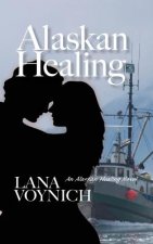 Alaskan Healing: An Alaskan Healing Novel