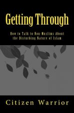Getting Through: How to Talk to Non-Muslims About the Disturbing Nature of Islam