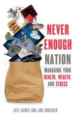 Never Enough Nation: Managing your Health, Wealth, and Stress