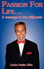 PASSION FOR LIFE... A message to the willpower