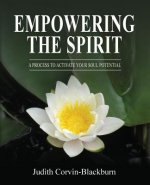 Empowering The Spirit: A Process to Activate Your Soul Potential