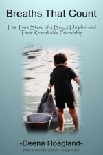 Breaths That Count: The True Story of a Boy, a Dolphin and Their Remarkable Friendship