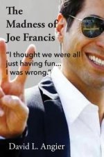 The Madness of Joe Francis: 