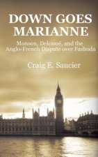 Down Goes Marianne: Monson, Delcassé, and the Anglo-French Dispute Over Fashoda