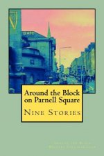 Around the Block on Parnell Square: Nine Stories