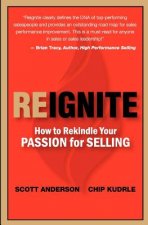 Reignite - How to Rekindle Your Passion for Selling