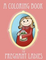 A Coloring Book for Pregnant Ladies