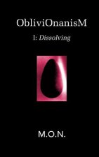 ObliviOnanisM: I: Dissolving