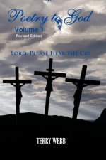 Poetry To God Volume 1: Lord Please Hear The Cry
