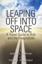 Leaping Off Into Space: A Travel Guide to Risk and the Imagination